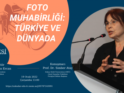 Moderatörlüğünü Dr. Öğr. Üyesi Eren Ekin Ercan’ın yapacağı Foto Muhabirliği: Türkiye ve Dünyada konulu söyleşiye Prof. Dr. Simber Atay konuk olacak.